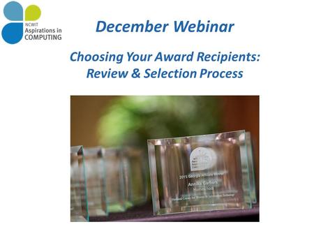 December Webinar Choosing Your Award Recipients: Review & Selection Process.