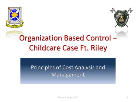 Organization Based Control – Childcare Case Ft. Riley © Dale R. Geiger 20111.