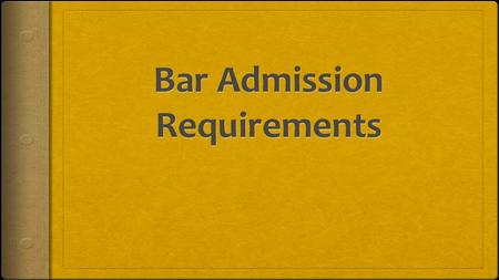 Overview of Requirements  Multistate Professional Responsibility Exam  Uniform Bar Exam  New York Law Exam  50 Hour Pro Bono Rule  Skills Requirement.