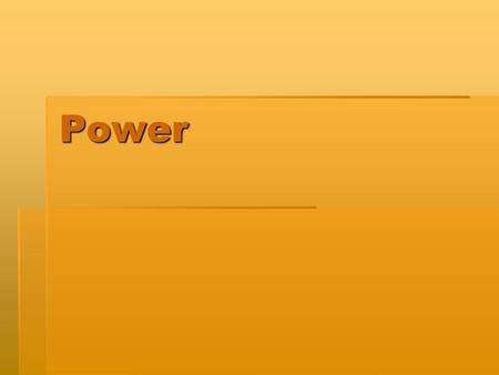 Power. Rate of Energy Transfer  Power is a quantity that measures the rate at which work is done or energy is transformed. P = W / ∆t power = work ÷