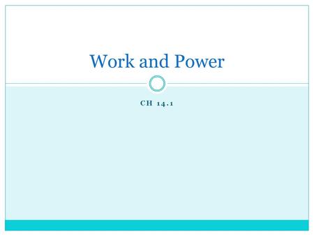 CH 14.1 Work and Power. TrueFalseStatementTrueFalse Work is the product of force, distance and time Power is the amount of work done in a certain time.