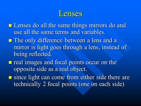 Lenses Lenses do all the same things mirrors do and use all the same terms and variables. Lenses do all the same things mirrors do and use all the same.