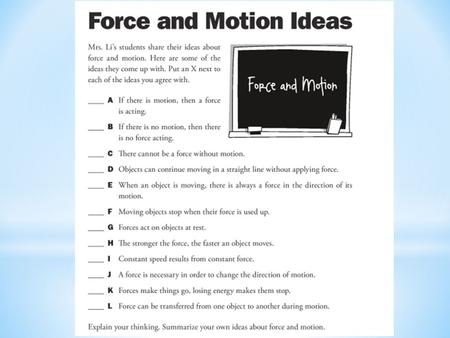 Force and Motion The only correct statements are D, G, and J! D shows Newton’s 1 st Law of Motion G shows an example of balanced forces J shows Newton’s.