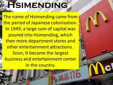 The name of Hsimending came from the period of Japanese colonization. In 1949, a large sum of capital was poured into Hsimending, which then more department.