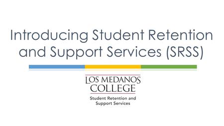 Introducing Student Retention and Support Services (SRSS)