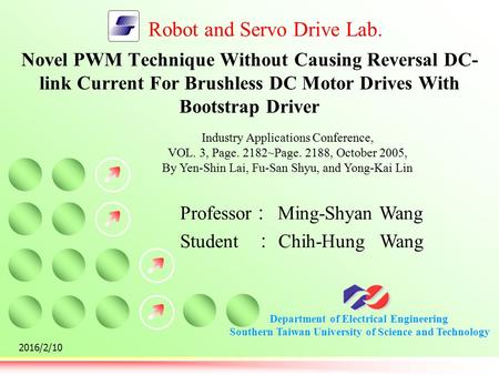 Department of Electrical Engineering Southern Taiwan University of Science and Technology Robot and Servo Drive Lab. 2016/2/10 Novel PWM Technique Without.