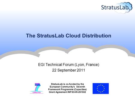 StratusLab is co-funded by the European Community’s Seventh Framework Programme (Capacities) Grant Agreement INFSO-RI-261552 The StratusLab Cloud Distribution.
