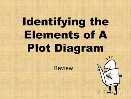 Identifying the Elements of A Plot Diagram Review.