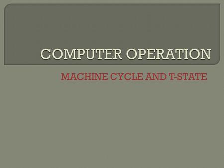 MACHINE CYCLE AND T-STATE