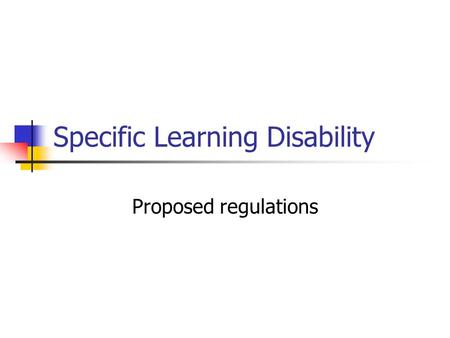 Specific Learning Disability Proposed regulations.