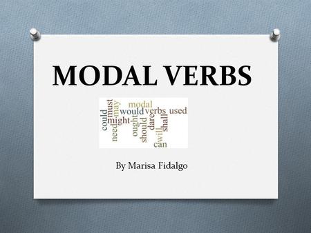 MODAL VERBS By Marisa Fidalgo