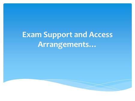 Exam Support and Access Arrangements….  During tutorial learners are asked to complete the BSKB initial screening/ assessment test to establish if they.