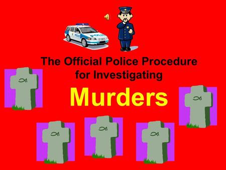 The Official Police Procedure for Investigating Murders.