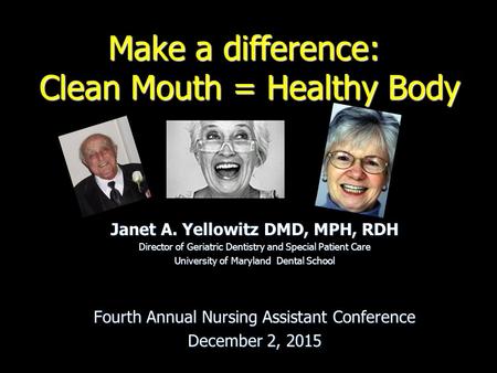 Make a difference: Clean Mouth = Healthy Body