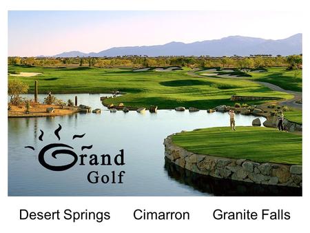 Desert Springs Cimarron Granite Falls. WEEKEND GUEST SPECIAL Guest can golf for $10 less than the weekday rate. For more information and to book your.