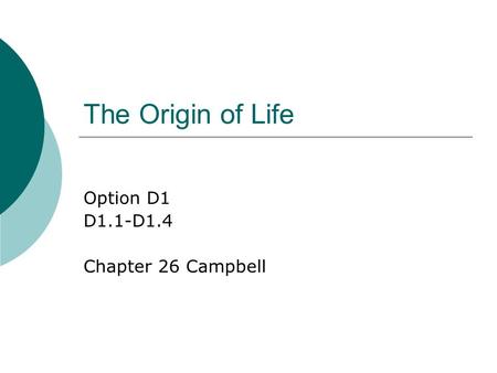 The Origin of Life Option D1 D1.1-D1.4 Chapter 26 Campbell.