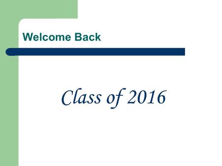 Welcome Back Class of 2016. Resume Writing Marketing Yourself to Colleges and Employers.