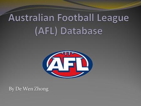 By De Wen Zhong.  This database holds data about the teams that are involved in the AFL  There are eight tables altogether each holding data about various.