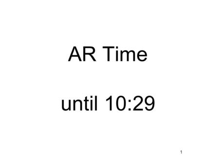 AR Time until 10:29 1. Student Planner March 24, 2015 Place this in the proper place 13 class days till end of triad. Test Thursday You need planner,