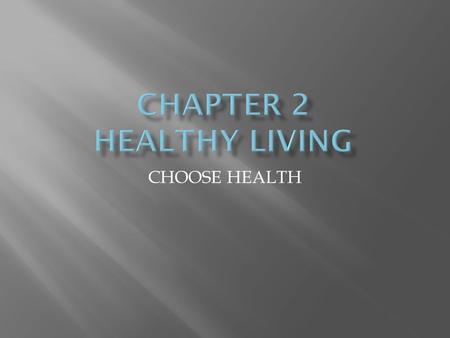 CHOOSE HEALTH.  Moderation: Within reasonable limits  Healthfully: Leading to good health.  Adolescence: The period from until maturity in adulthood.