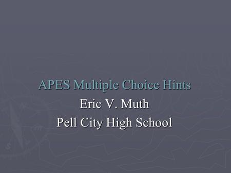 APES Multiple Choice Hints Eric V. Muth Pell City High School.