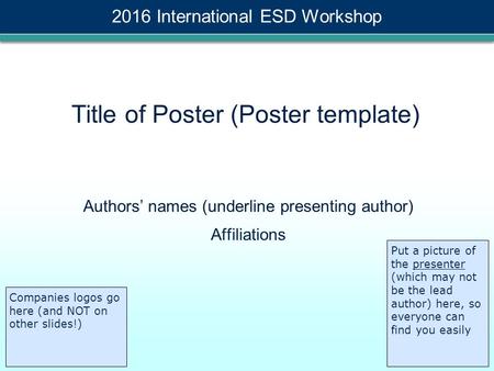 Title of Poster (Poster template) Authors’ names (underline presenting author) Affiliations Put a picture of the presenter (which may not be the lead author)