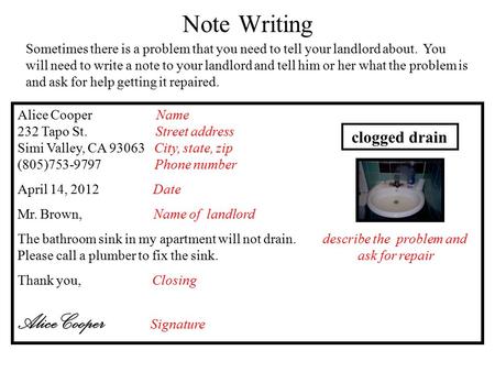 Note Writing Sometimes there is a problem that you need to tell your landlord about. You will need to write a note to your landlord and tell him or her.