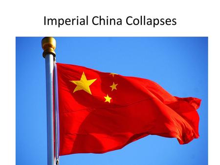 Imperial China Collapses. Sun Yixian Led the overthrow of the Qing dynasty in 1911 (Kuomintang) Sun becomes president of the new Republic of China Establish.