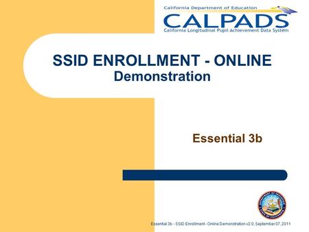 Essential 3b - SSID Enrollment - Online Demonstration v2.0, September 07, 2011 SSID ENROLLMENT - ONLINE Demonstration Essential 3b.