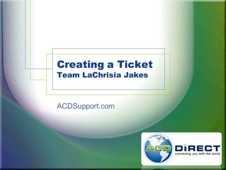 Creating a Ticket Team LaChrisia Jakes ACDSupport.com.