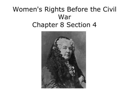Women's Rights Before the Civil War Chapter 8 Section 4.