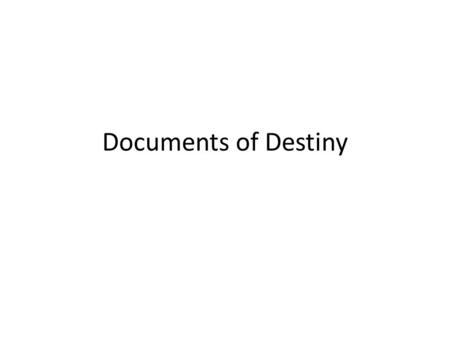 Documents of Destiny. 1.) Allied/Central Powers Allied Power: England, France and Russia (eventually U.S. and Italy) Central Powers: Germany, Austria-Hungary,