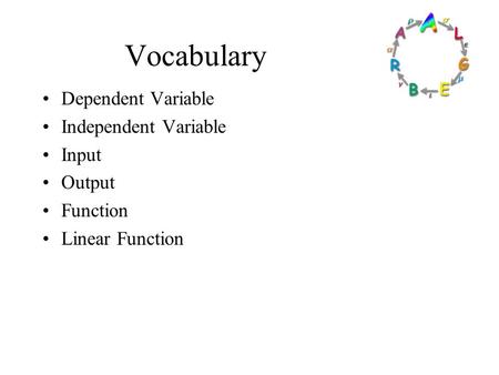 Vocabulary Dependent Variable Independent Variable Input Output Function Linear Function.
