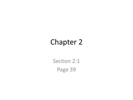 Chapter 2 Section 2:1 Page 39. Chapter 2 One Dimensional Motion To simplify the concept of motion, we will first consider motion that takes place in one.