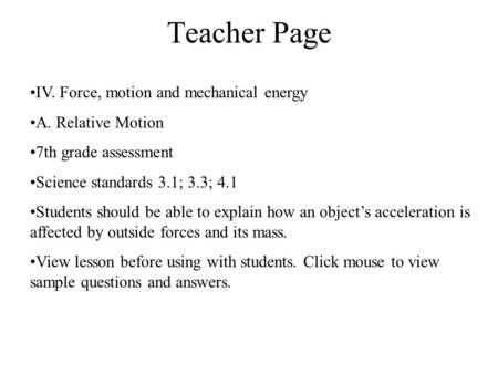 Teacher Page IV. Force, motion and mechanical energy A. Relative Motion 7th grade assessment Science standards 3.1; 3.3; 4.1 Students should be able to.