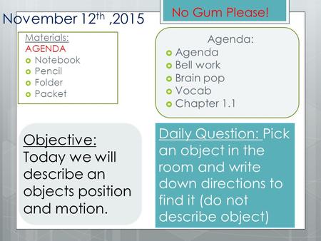 November 12 th,2015 Materials: AGENDA  Notebook  Pencil  Folder  Packet Agenda:  Agenda  Bell work  Brain pop  Vocab  Chapter 1.1 Objective: Today.