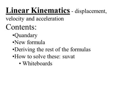 Linear Kinematics - displacement, velocity and acceleration Contents: