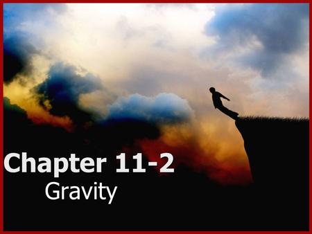 Chapter 11-2 Gravity. Law of Universal Gravity All objects in the universe attract each other through gravitation force- dependant on mass and distance.