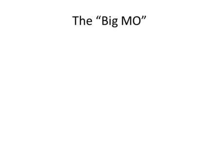 The “Big MO”. Momentum is the product of __________ X the _____________ of an object.