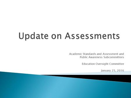 Academic Standards and Assessment and Public Awareness Subcommittees Education Oversight Committee January 25, 2016.