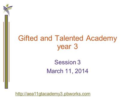 Gifted and Talented Academy year 3 Session 3 March 11, 2014