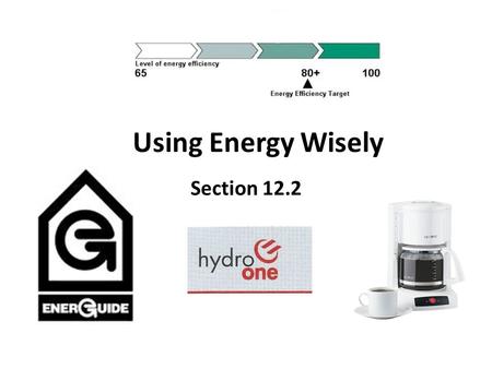 Using Energy Wisely Section 12.2. Your Hydro (Energy) Bill.