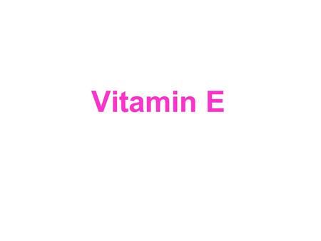 Vitamin E.