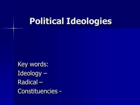 Key words: Ideology – Radical – Constituencies -