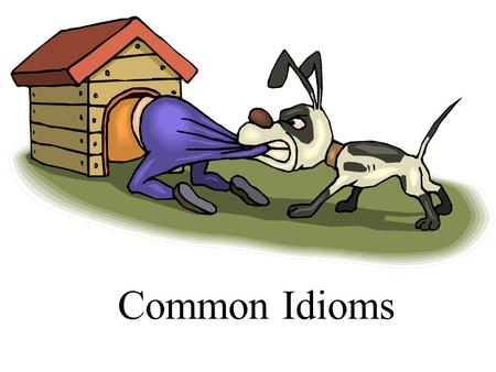 Common Idioms. Introduction to Idioms Idioms - expressions that have hidden meanings. You can’t tell what idiomatic expressions mean by taking the words.