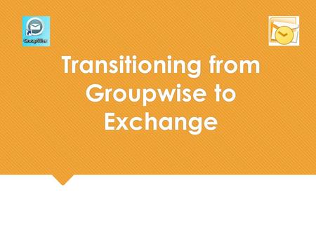 Transitioning from Groupwise to Exchange. Web Login 1.Open a web browser and type in mail.brcsd.org or follow the link from the website. 2.Select the.