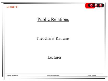 Public RelationsTheocharis KatranisMBA, Stirling Public Relations Theocharis Katranis Lecture 5 Lecturer 1.