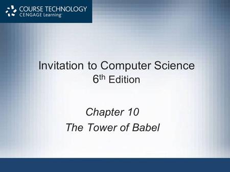 Invitation to Computer Science 6 th Edition Chapter 10 The Tower of Babel.