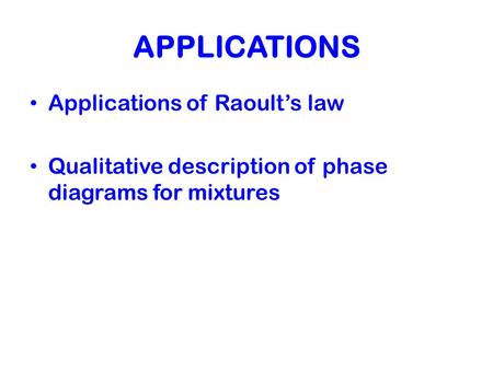 APPLICATIONS Applications of Raoult’s law