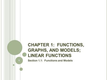 CHAPTER 1: FUNCTIONS, GRAPHS, AND MODELS; LINEAR FUNCTIONS Section 1.1: Functions and Models 1.